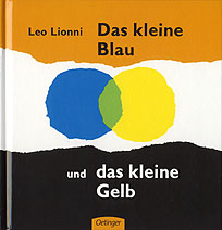 Leo Lionni: Das kleine Blau und das kleine Gelb 